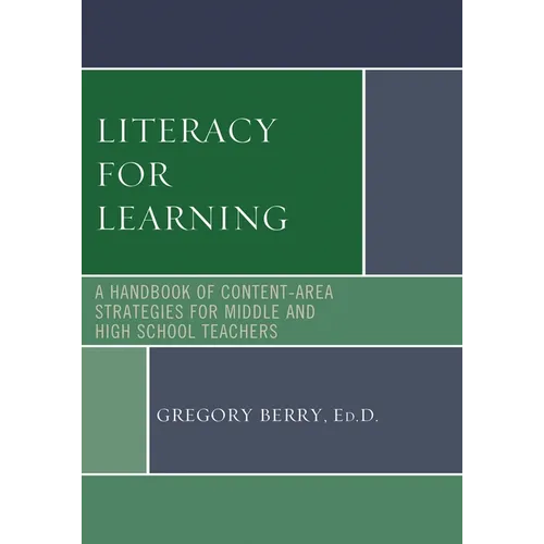 Literacy for Learning: A Handbook of Content-Area Strategies for Middle and High School Teachers - Paperback