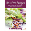 Raw Food Recipes: Raw Food Diet Recipes in a Raw Food Cookbook - Paperback