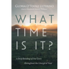 What Time Is It?: A Deep Reading of Our Lives Throughout the Liturgical Year - Paperback