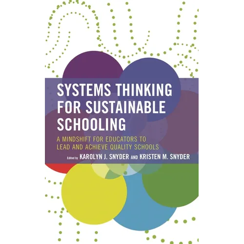 Systems Thinking for Sustainable Schooling: A Mindshift for Educators to Lead and Achieve Quality Schools - Hardcover