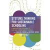 Systems Thinking for Sustainable Schooling: A Mindshift for Educators to Lead and Achieve Quality Schools - Hardcover