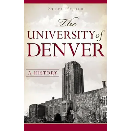 The University of Denver: A History - Hardcover
