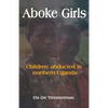 Aboke Girls. Children Abducted in Northern Uganda - Paperback