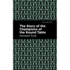 The Story of the Champions of the Round Table - Hardcover