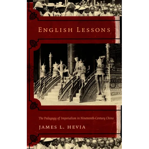 English Lessons: The Pedagogy of Imperialism in Nineteenth-Century China - Paperback