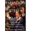 Salvation with a Smile: Joel Osteen, Lakewood Church, and American Christianity - Hardcover