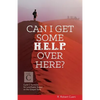 Can I Get Some Help Over Here?: Cycle C Sermons for Lent and Easter Based on the Gospel Texts - Paperback