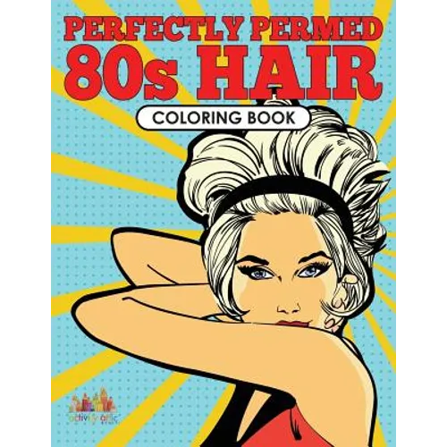 Perfectly Permed 80s Hair Coloring Book - Paperback