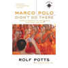 Marco Polo Didn't Go There: Stories and Revelations from One Decade as a Postmodern Travel Writer - Hardcover
