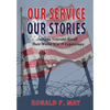 Our Service, Our Stories - Indiana Veterans Recall Their World War II Experiences - Paperback