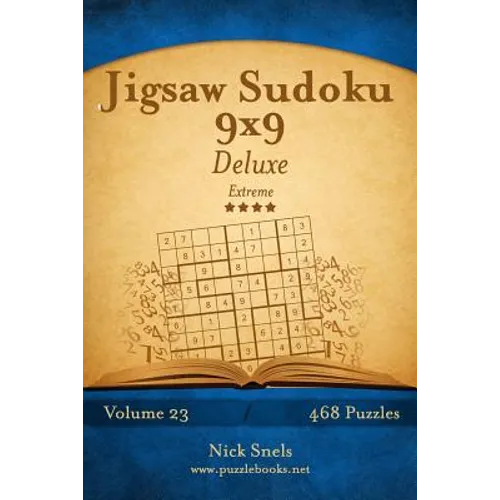 Jigsaw Sudoku 9x9 Deluxe - Extreme - Volume 23 - 468 Logic Puzzles - Paperback