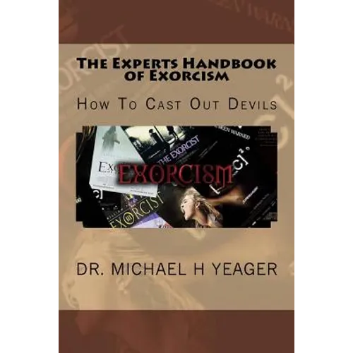 The Experts Handbook of Exorcism: How To Cast Out Devils - Paperback