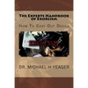 The Experts Handbook of Exorcism: How To Cast Out Devils - Paperback