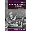 Cybernetics Moment: Or Why We Call Our Age the Information Age - Paperback