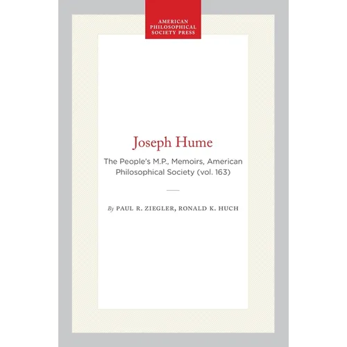 Joseph Hume: The People's M.P., Memoirs, American Philosophical Society (Vol. 163) - Paperback