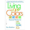 Living Your Colors: Practical Wisdom for Life, Love, Work, and Play - Paperback