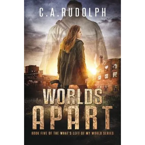 Worlds Apart: A Survival Story Yet Untold (Book Five of the What's Left of My World Series) - Paperback