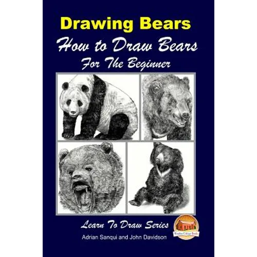 Drawing Bears: How to Draw Bears For the Beginner - Paperback