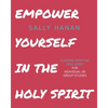 Empower Yourself: In the Holy Spirit - Paperback