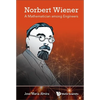 Norbert Wiener: A Mathematician Among Engineers - Hardcover