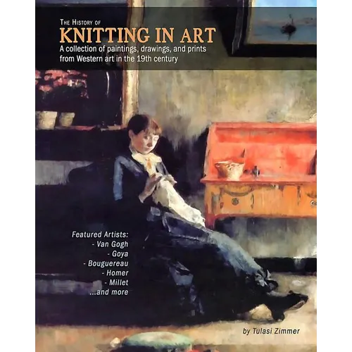 The History of Knitting in Art: A collection of paintings, drawings, and prints from Western art in the 19th century - Paperback