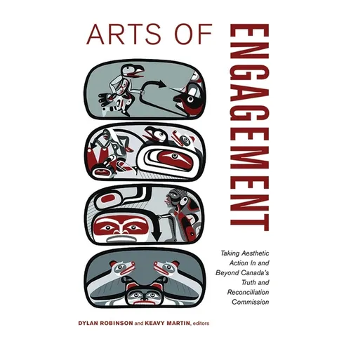 Arts of Engagement: Taking Aesthetic Action in and Beyond the Truth and Reconciliation Commission of Canada - Paperback