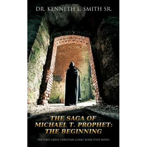 The Saga of Michael T. Prophet: The Beginning - Paperback