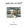 Where Have You Been? - Hardcover