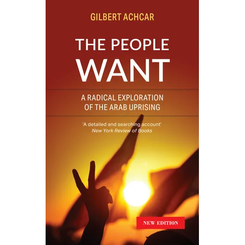 The People Want: A Radical Exploration of the Arab Uprising - Paperback