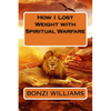 How I Lost Weight with Spiritual Warfare - Paperback