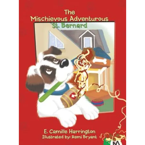 The Mischievous Adventurous St. Bernard - Hardcover