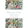 Blossoms of Life: A Recollection of Flowering Verses - Paperback