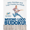 Mucho Loco Sudoku! 300+ Number and Logic Puzzles for Adults - Paperback