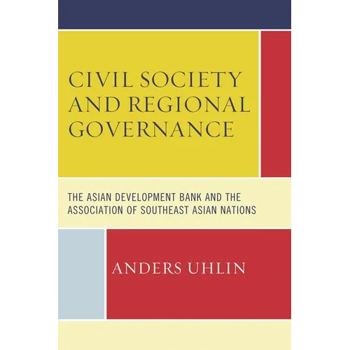 Civil Society and Regional Governance: The Asian Development Bank and the Association of Southeast Asian Nations - Paperback