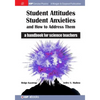 Student Attitudes, Student Anxieties, and How to Address Them: A Handbook for Science Teachers - Paperback