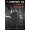 It's Our Movement Now: Black Women's Politics and the 1977 National Women's Conference - Paperback