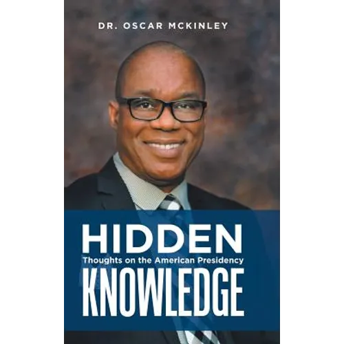 Hidden Knowledge: Thoughts on the American Presidency - Hardcover