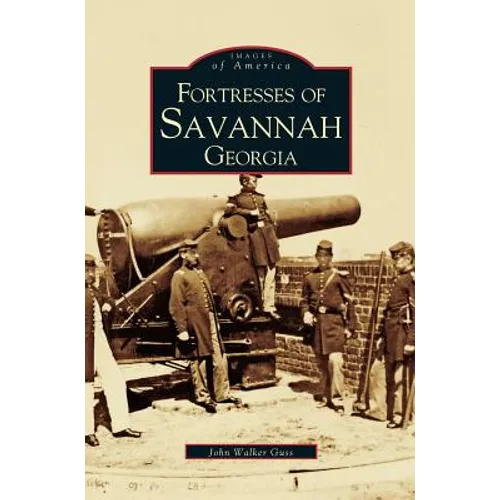 Fortresses of Savannah Georgia - Hardcover