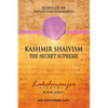 Kashmir Shaivism: The Secret Supreme - Paperback