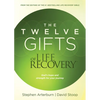 The Twelve Gifts of Life Recovery: Hope for Your Journey - Paperback