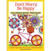 Don't Worry, Be Happy Coloring Book Treasury: Color Your Way to a Calm, Positive Mood - Paperback