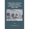 A Brief History of Formal Education in British Somaliland Protectorate (1884-1960) - Paperback