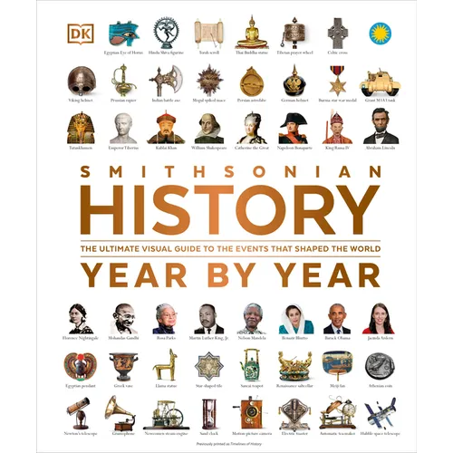 History Year by Year: The Ultimate Visual Guide to the Events That Shaped the World - Hardcover