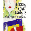 The Crazy Cat Lady's Activity Book for Adults: A CATastrophically Funny, Slightly Ridiculous Activity Book for Every Crazy Cat Lady (or Man) Out There - Paperback