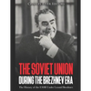 The Soviet Union during the Brezhnev Era: The History of the USSR Under Leonid Brezhnev - Paperback