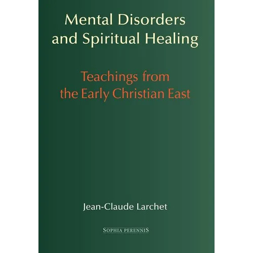 Mental Disorders and Spiritual Healing: Teachings from the Early Christian East - Hardcover