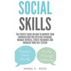 Social Skills: The Perfect Guide on How to Improve Your Conversation for Effective Speaking, Manage Shyness, Stress Tolerance and Increase Your Self-E - Hardcover