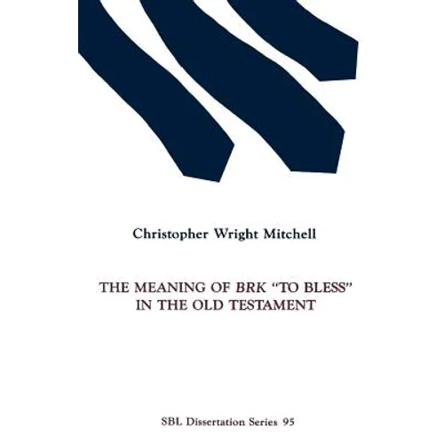 The Meaning of BRK "To Bless" in the Old Testament - Paperback