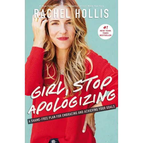 Girl, Stop Apologizing: A Shame-Free Plan for Embracing and Achieving Your Goals - Hardcover