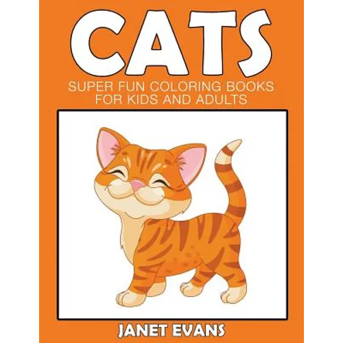 Cats: Super Fun Coloring Books For Kids And Adults - Paperback